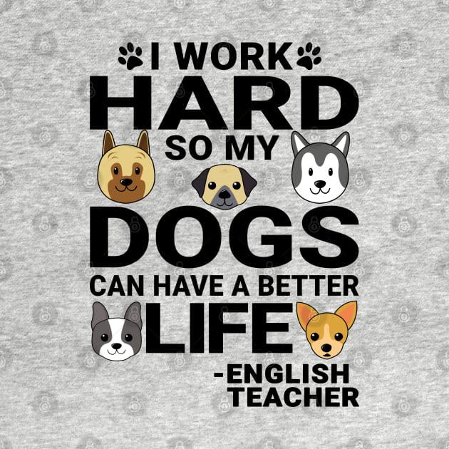 English Teacher Dog Love Quotes Work Hard Dogs Lover by jeric020290